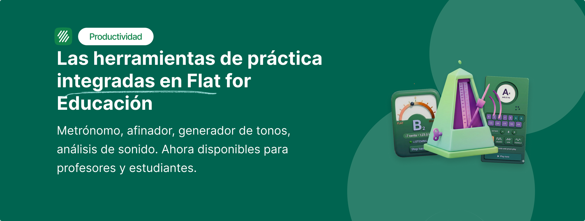 Las herramientas de práctica integradas en Flat for Education (Metrónomo, Afinador, Generador de sonidos de referencia, Análisis de sonido)