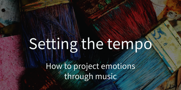 How to project emotions through music: setting the tempo