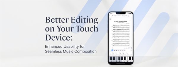 Better Editing on Your Touch Device: Enhanced Usability for Seamless Music Composition