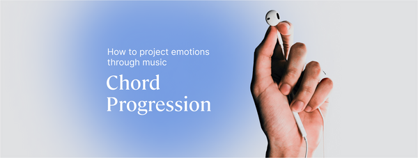 How to project emotions through music: Choosing the perfect chord progression