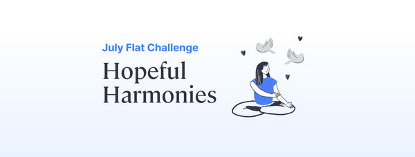 🕊️July's Challenge: Hopeful Harmonies