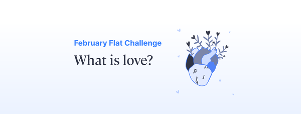 💗 February 2024 challenge: What is love?