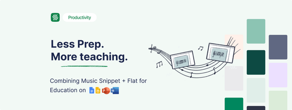 How Flat for Education and Music Snippet Help Music Teachers Save Time
